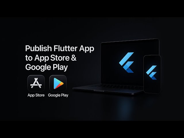 How to Publish Flutter Apps: Step-by-Step App Store + Google Play Tutorial