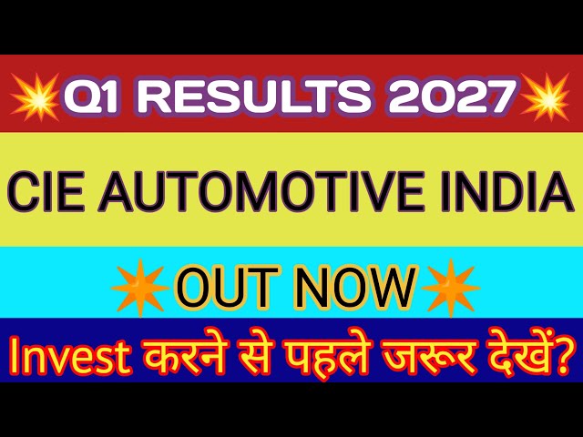 CIE India Q1 Results 2026 🔴 CIE India Results 🔴 CIE Automotive Share Price 🔴 CIE Automotive Share