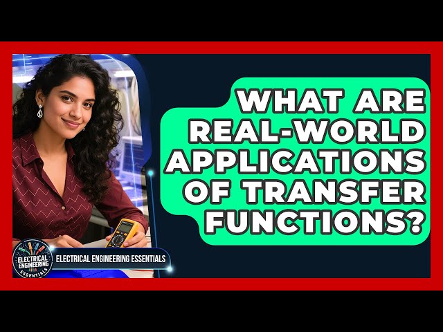 What Are Real-world Applications Of Transfer Functions? - Electrical Engineering Essentials