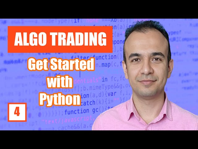 Getting Started with Python - Algo Trading -- E4 --