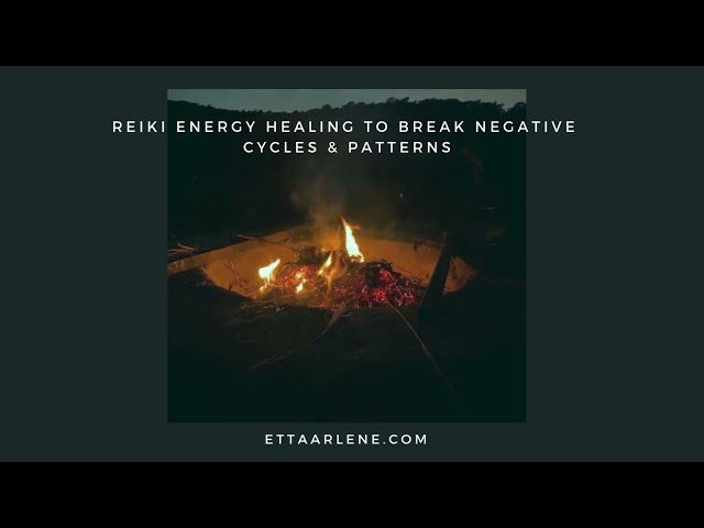 Reiki Energy Healing To Break Negative Cycles & Patterns