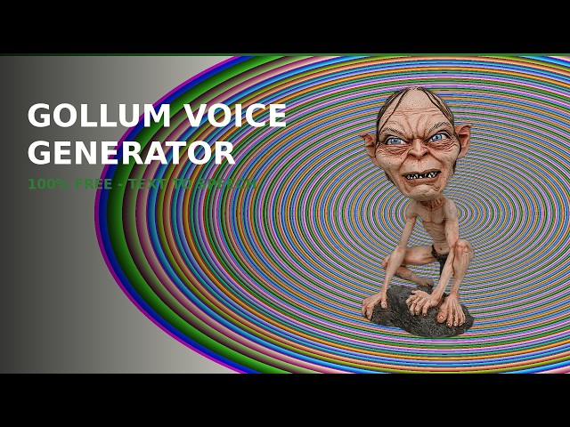 Gollum Voice Generator AI Free — How to Get Gollum Smeagol Lord of the Rings Voice Text to Speech?