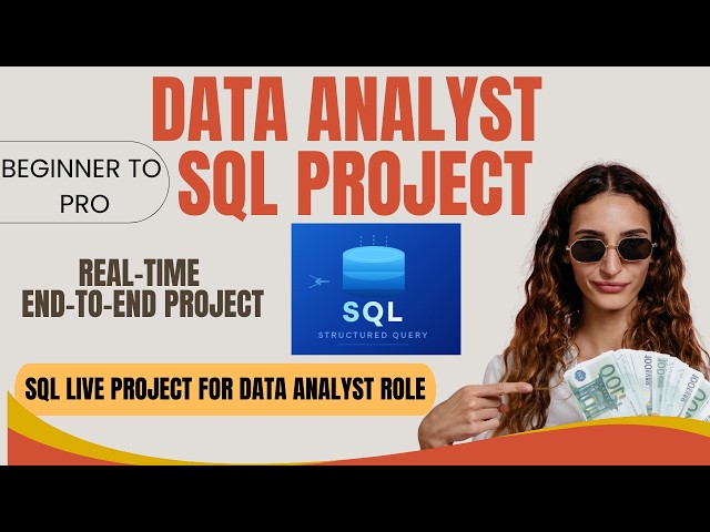 Data Analyst SQL Project | Beginner to Pro | Real-Time End-to-End Project Beginner to Advanced Guide