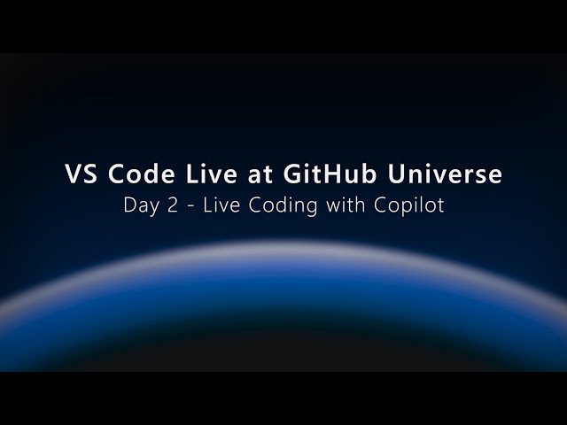 VS Code Live at GitHub Universe - Day 2 - Live Coding with Copilot!