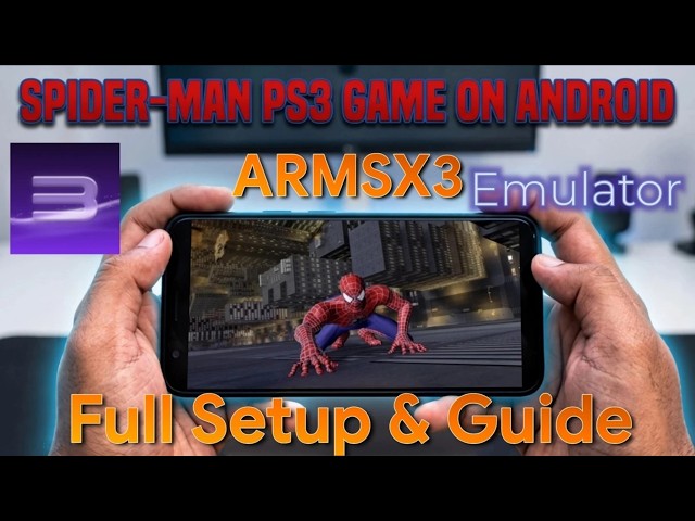 Spider-Man 3 PS3 on Android! ARMSX3 Setup Guide & Visual Glitch Fix