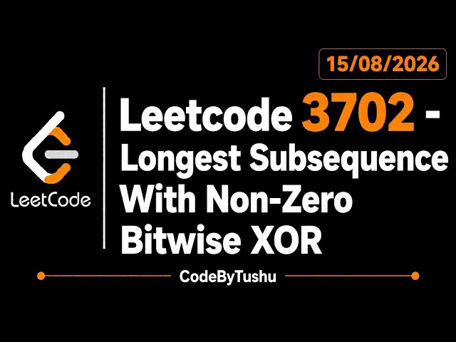 LeetCode 3702 | Longest Subsequence With Non-Zero Bitwise XOR | Java Solution | XOR | CodeByTushu