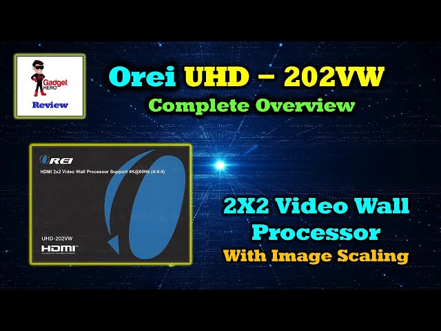 Orei UHD-202VW - Video Wall Processor - Hands-On Overview
