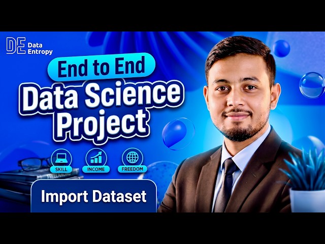 Class 4 | Module 1 | Importing Dataset | End to End Machine Learning Project