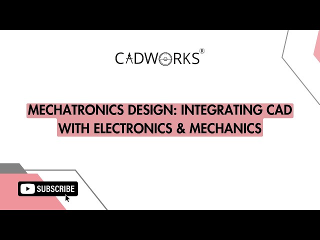 Mechatronics Design: Integrating CAD with Electronics & Mechanics | CADWORKS India