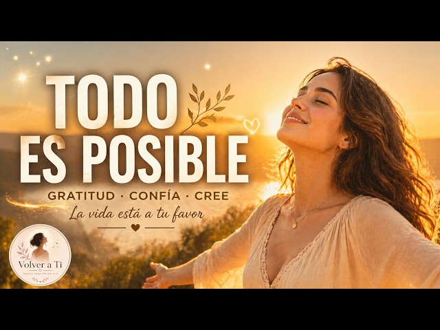TODO ES POSIBLE PARA TI | Canción de Gratitud y Confianza