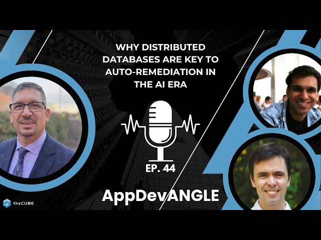 Why Distributed Databases are Key to Auto-Remediation in the AI Era | AppDevANGLE
