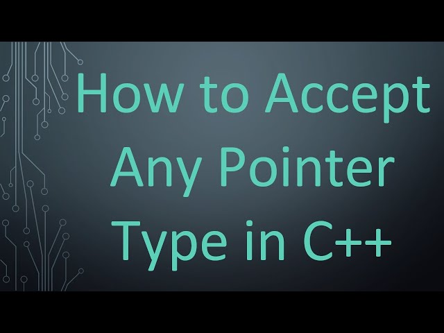 How to Accept Any Pointer Type in C++