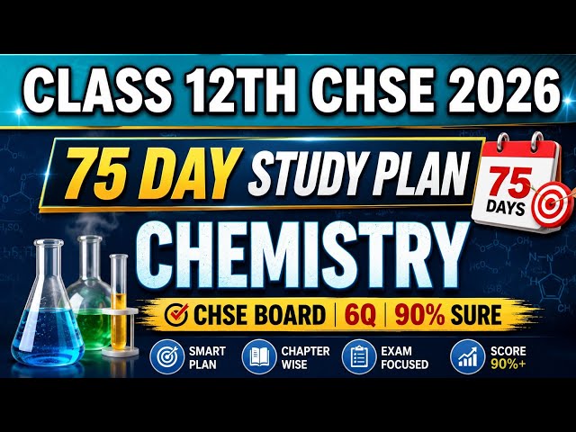 CHSE Class 12 Chemistry: Complete 75-Day Preparation Strategy & Study Plan