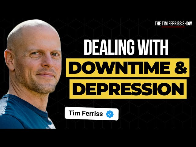 The Interplay Between Downtime and Depression | The Tim Ferriss Show