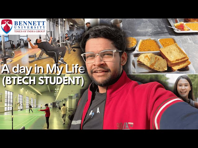 A Normal day in life of Btech Student | Bennett University | Admissions 2025 | BTECH CSE