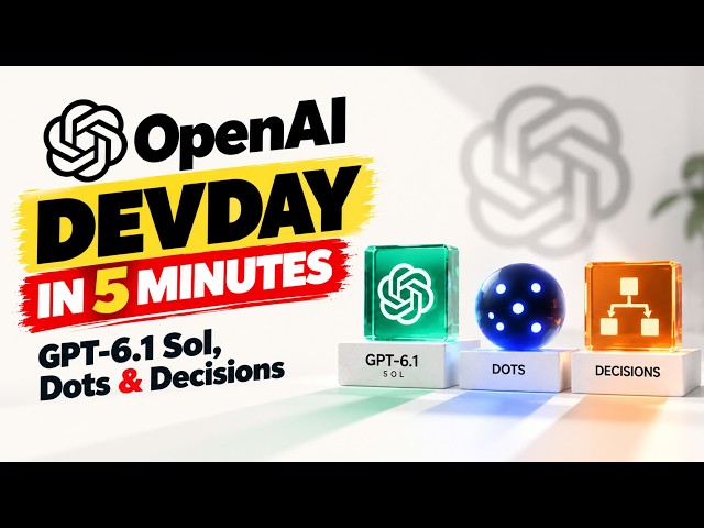 OpenAI DevDay in 5 Minutes: GPT-6.1 Sol, Dots & Decisions