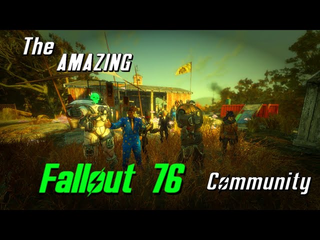 The Best Community in Gaming - Fallout 76