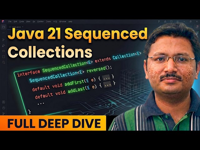 Java 21 Sequenced Collections Deep Dive | SequencedCollection, Set & Map