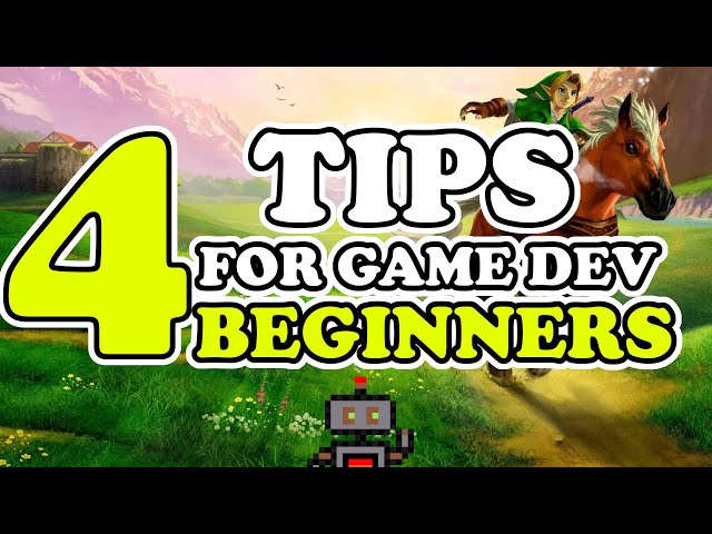 4 Game Dev tips for BEGINNERS!