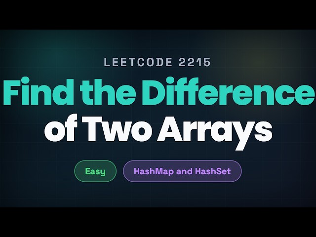 LeetCode 2215 | Find the Difference of Two Arrays  | Java | HashMap & HashSet | Easy
