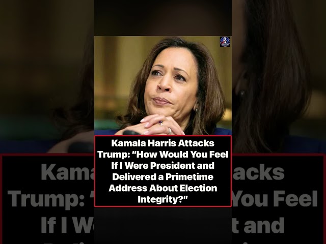 Kamala Harris Criticizes Trump's Election Integrity Address | Democracy Debate
