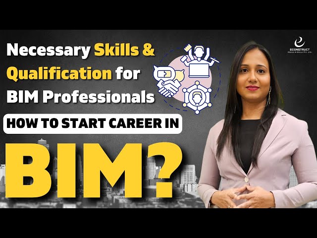 What are the Necessary Skills & Qualifications for a BIM Engineer and How to Start Career in BIM?