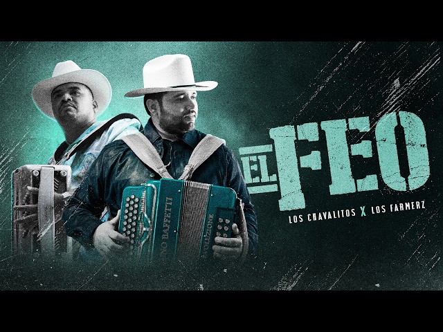 Los Chavalitos, Los Farmerz - EL FEO (Video Oficial)