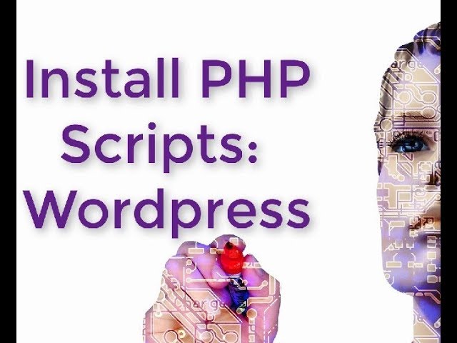 How to Install PHP Scripts: Wordpress Script Installation