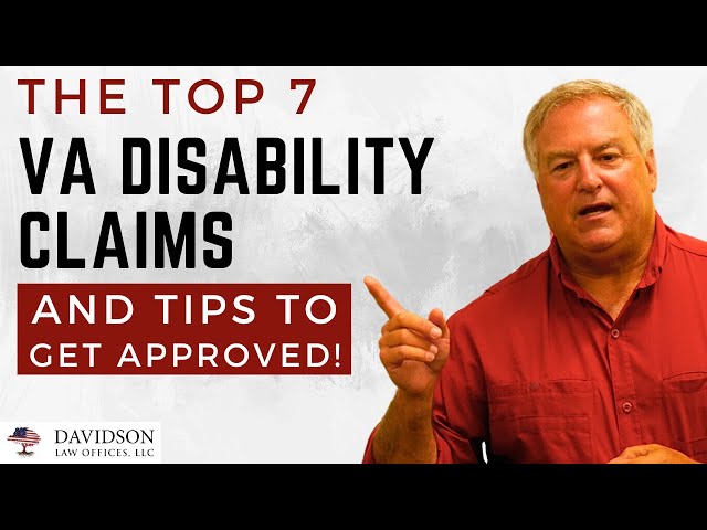 Expert Advice: Top 7 VA Disability Claims for Veterans