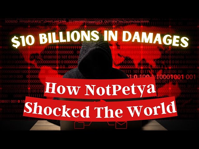 NotPetya: The Cyber Attack that Shocked the World