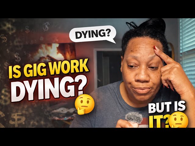 Everyone Says Gig Work Is Dying… But is it!