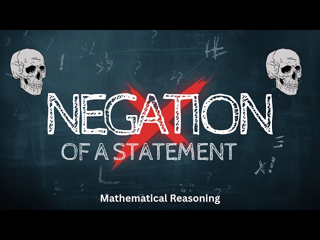 Negation of a Statement | Mathematical Reasoning | Class 11th
