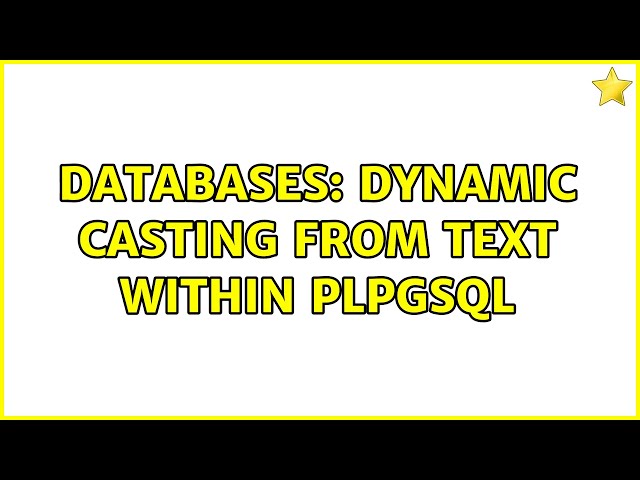 Databases: Dynamic casting from text within plpgsql