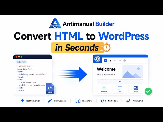 Convert HTML to WordPress in Seconds with Antimanual Builder