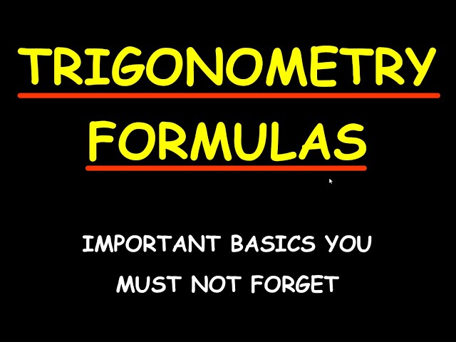 TRIGONOMETRY FORMULAS-Important basics on trigonometry you must know!