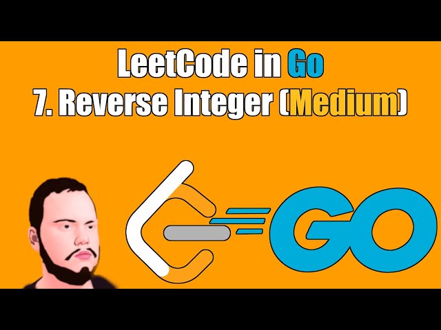 LeetCode in Go | 7. Reverse Integer