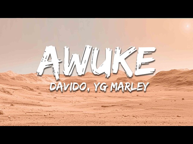 Davido, YG Marley - Awuke (Lyrics)