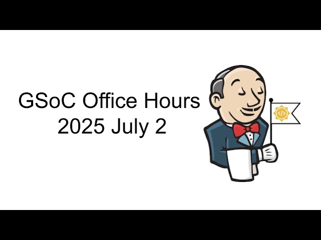 2025 07 2 GSoC Office Hour