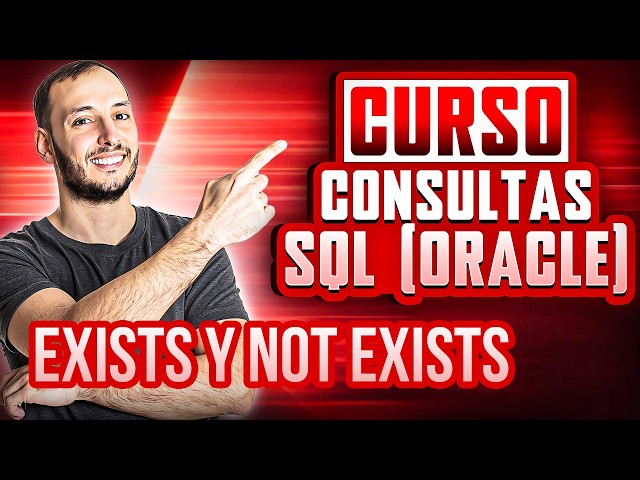 Curso Consultas SQL en Oracle 🚀 #17 | EXISTS y NOT EXISTS