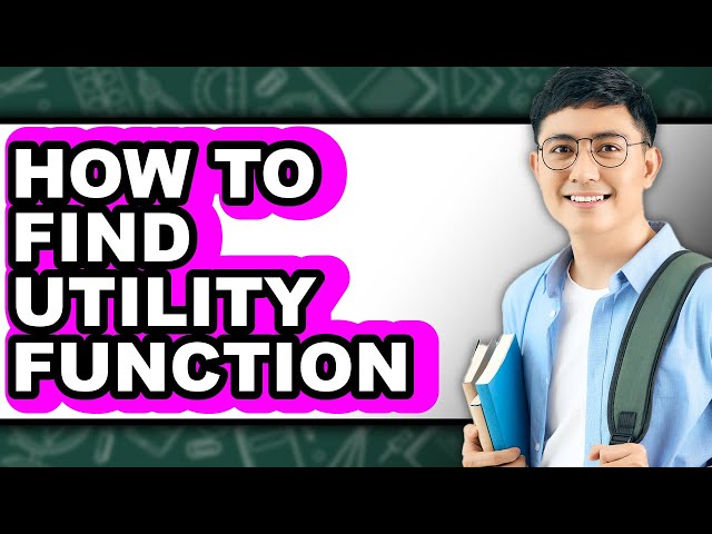 How to Find Utility Function (full Guide)