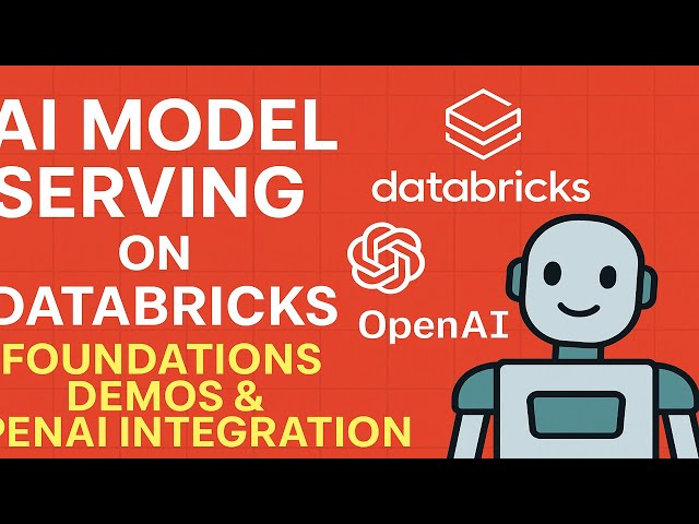AI Model Serving on Databricks: Foundations, Demos & OpenAI Integration