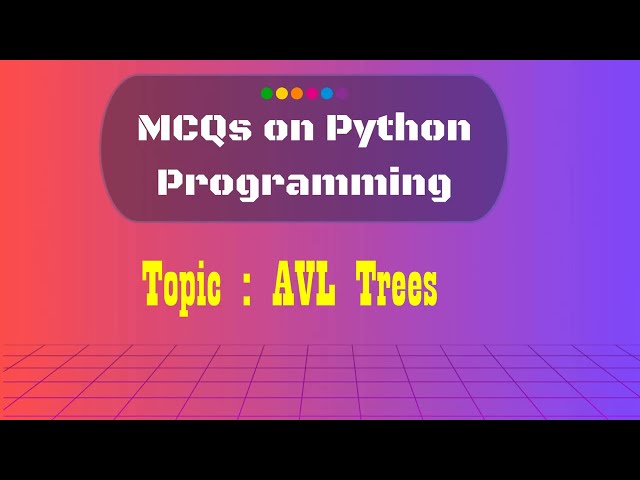20  Python MCQs on AVL Trees