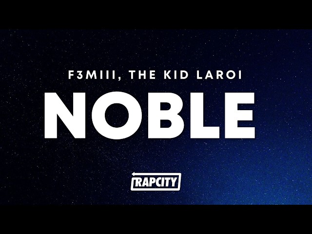 F3miii - NOBLE (Lyrics) ft. The Kid LAROI