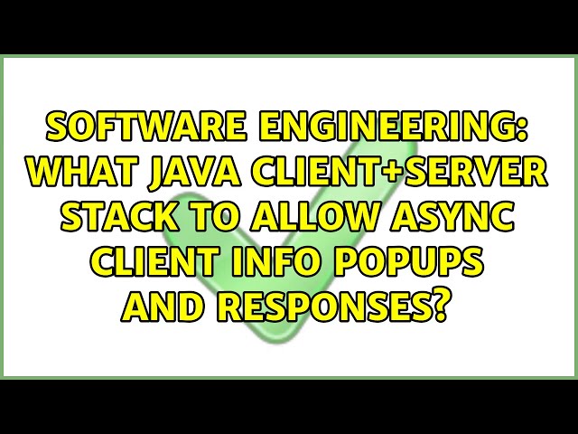 What Java client+server stack to allow async client info popups and responses?