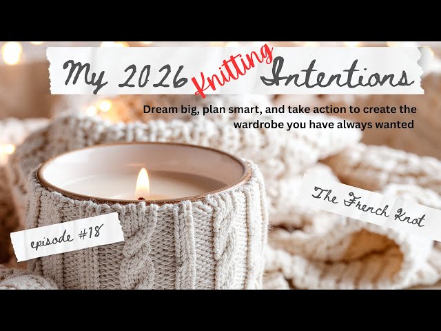 My 2025 Knitting Goals:Intentional Making & Wardrobe Building | Bingo Challenge + Stash Organization