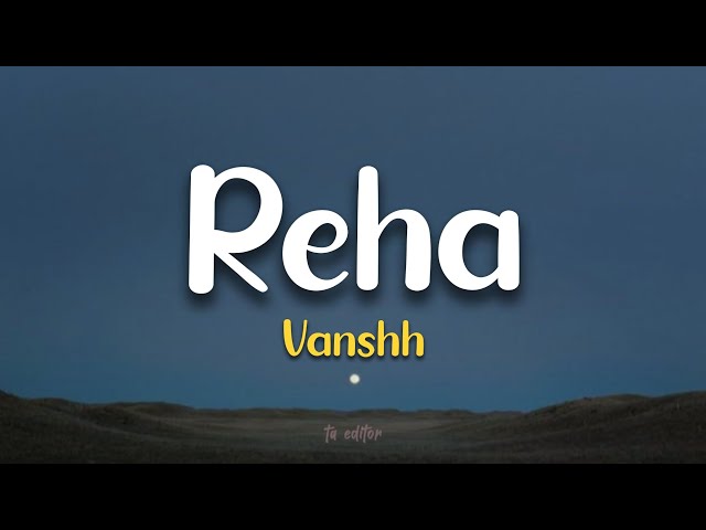 Reha - Vanshh | Lyrics 