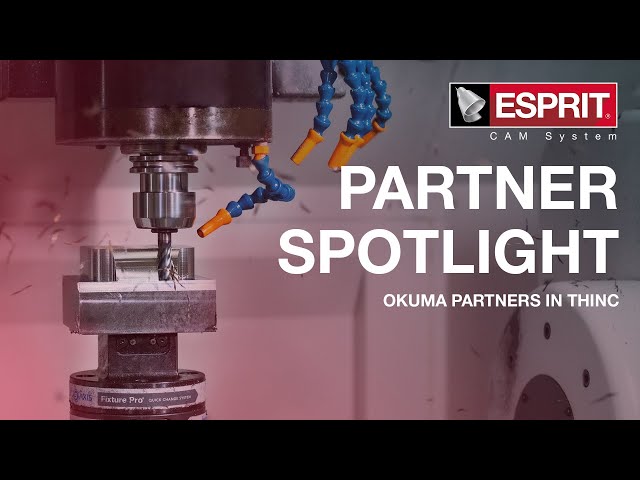 ESPRIT and Okuma are proud to be long-term partners