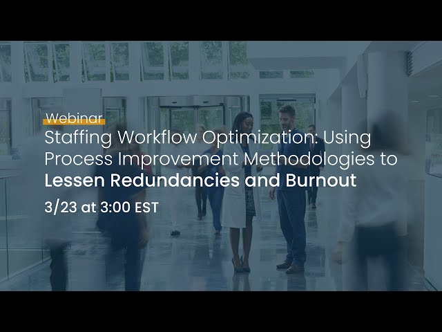 Staffing Workflow Optimization: Using Process Improvement Methodologies to Lessen Redundancies