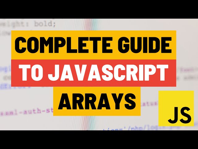 Complete Tutorial on Javascript Arrays - From Basics to more complex array functions!
