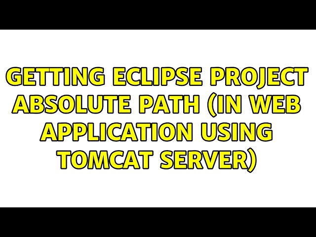 Getting eclipse project absolute path (in web application using tomcat server) (2 Solutions!!)